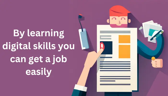 By learning digital skills you can get a job easily