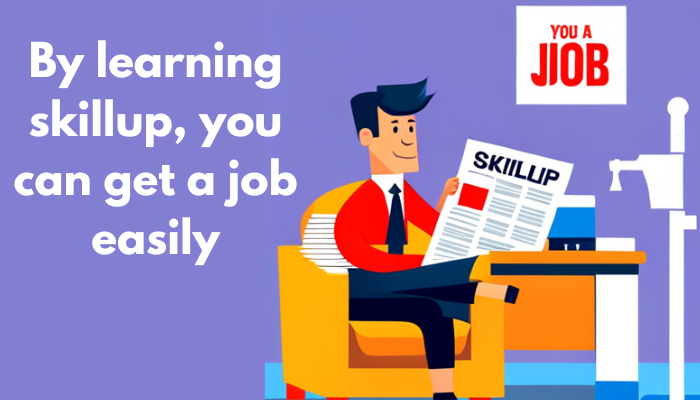 By learning skillup, you can get a job easily