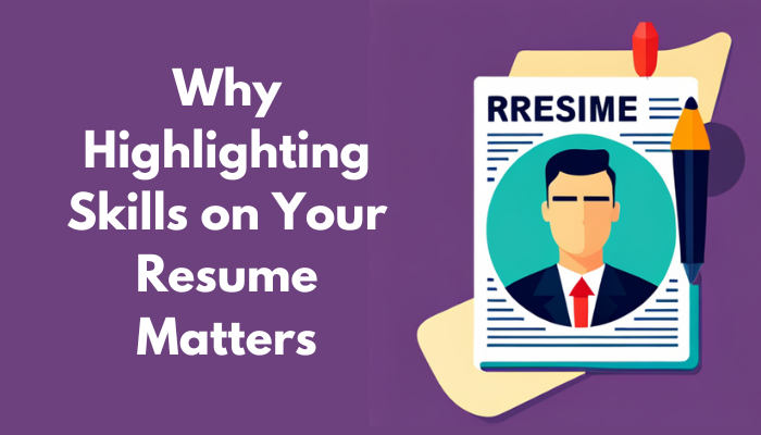 Why Highlighting Skills on Your Resume Matters