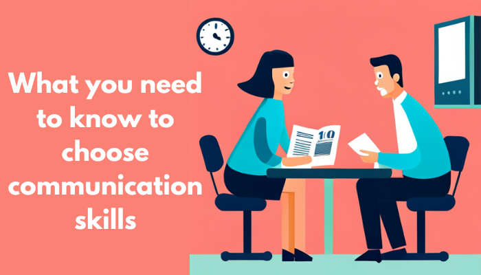 What you need to know to choose communication skills